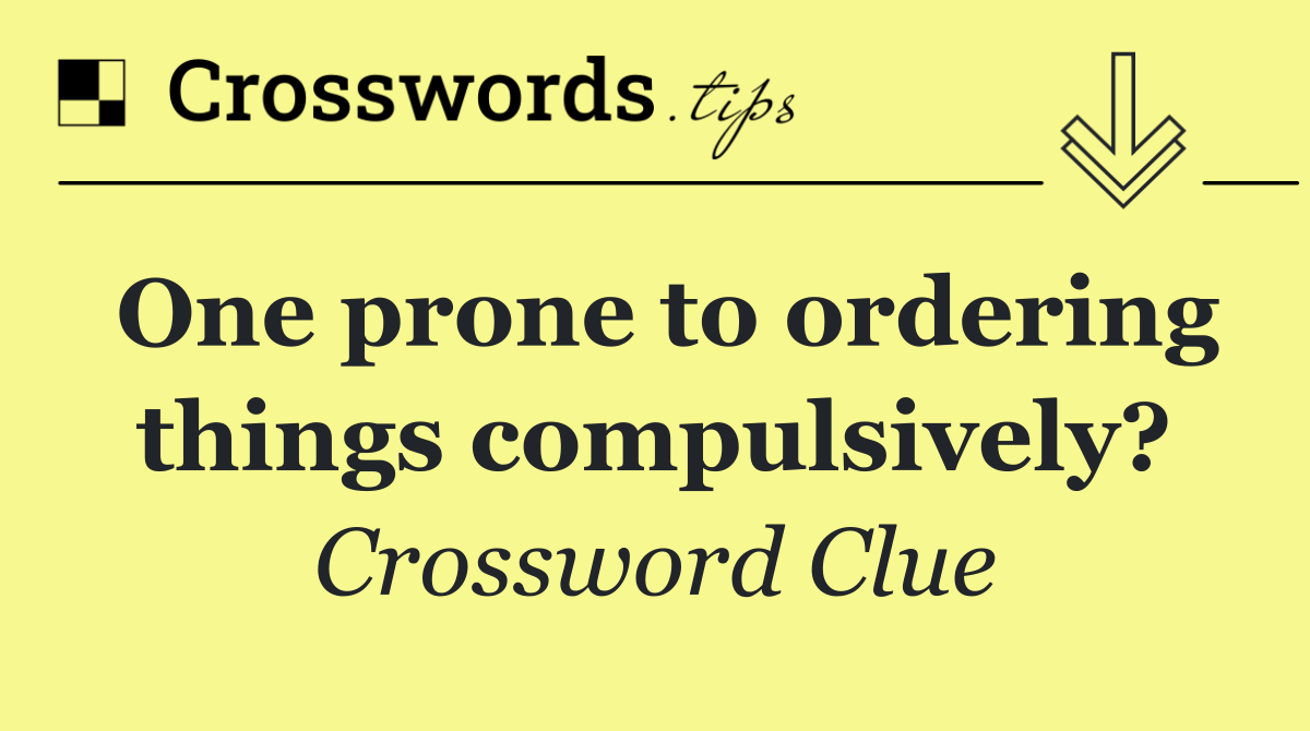 One prone to ordering things compulsively?