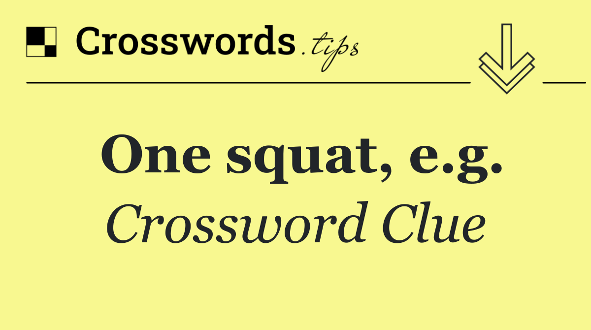 One squat, e.g.