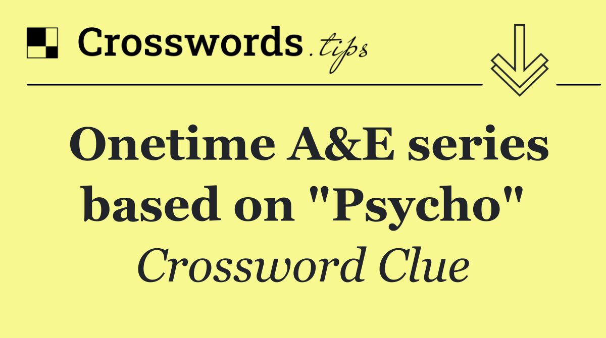 Onetime A&E series based on "Psycho"