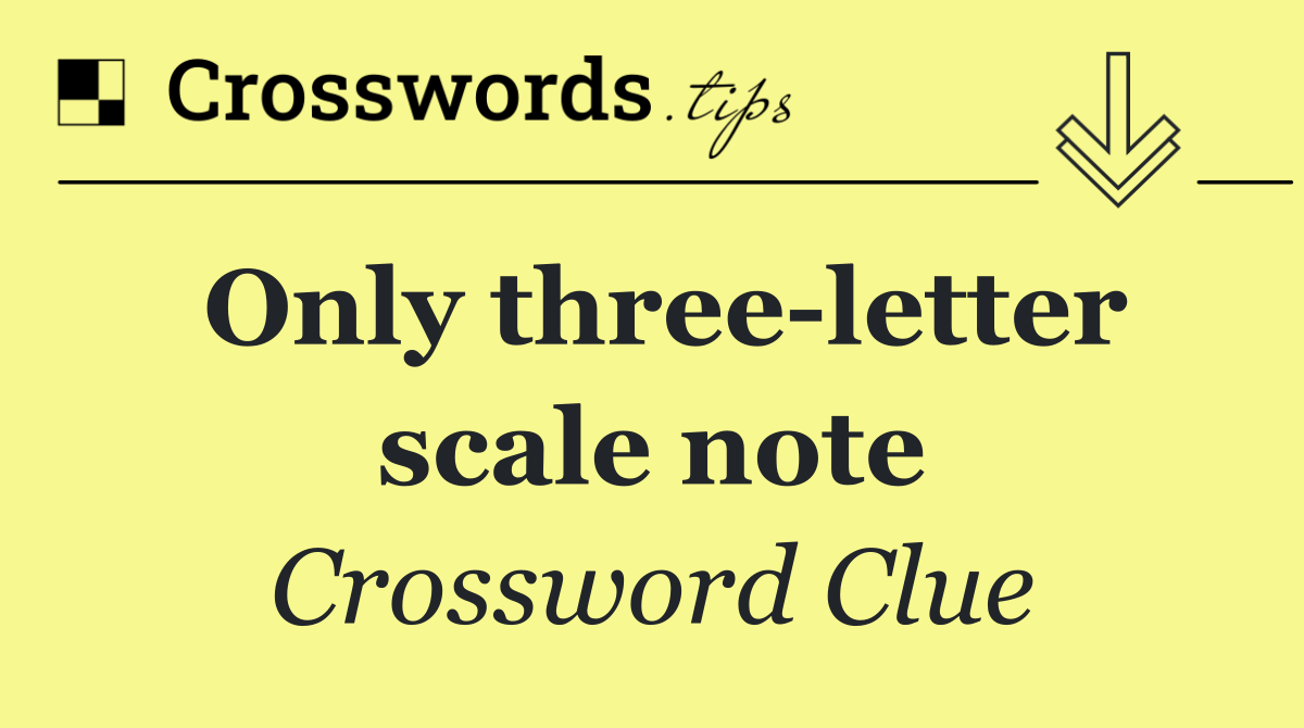 Only three letter scale note