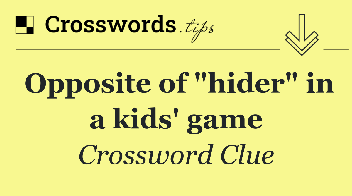 Opposite of "hider" in a kids' game