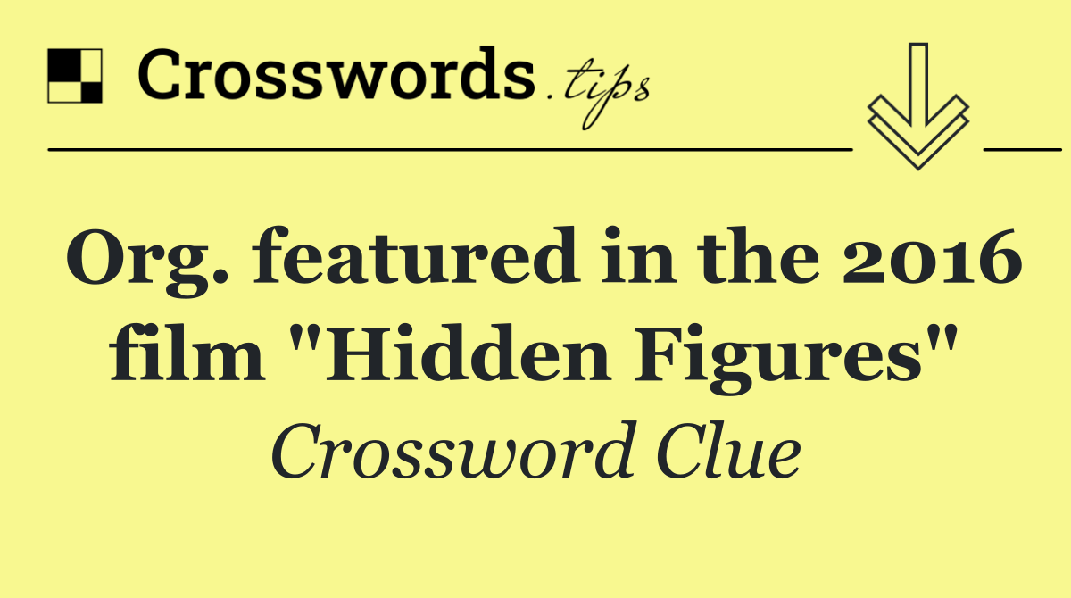 Org. featured in the 2016 film "Hidden Figures"