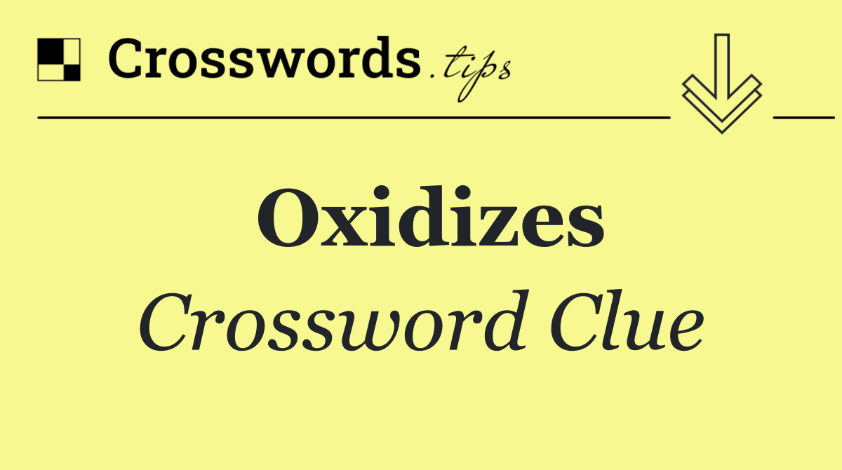 Oxidizes