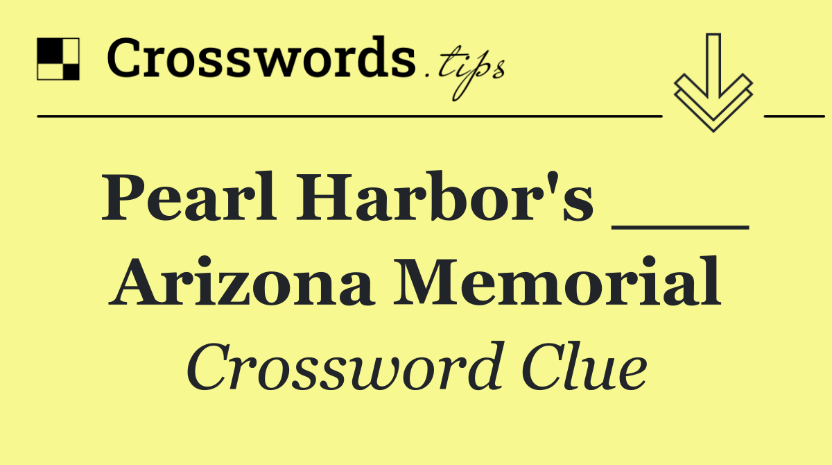 Pearl Harbor's ___ Arizona Memorial