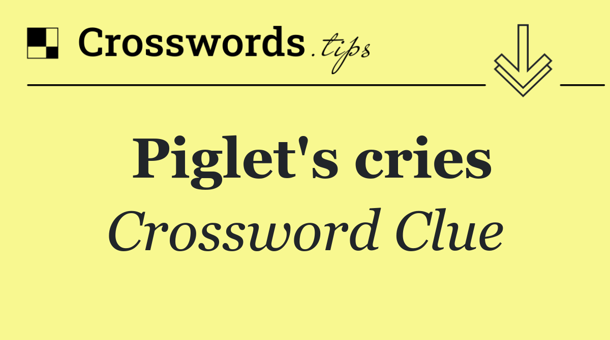 Piglet's cries