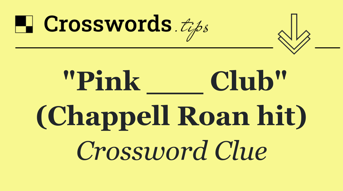 "Pink ___ Club" (Chappell Roan hit)