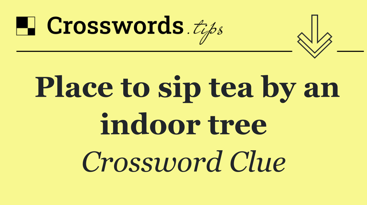 Place to sip tea by an indoor tree