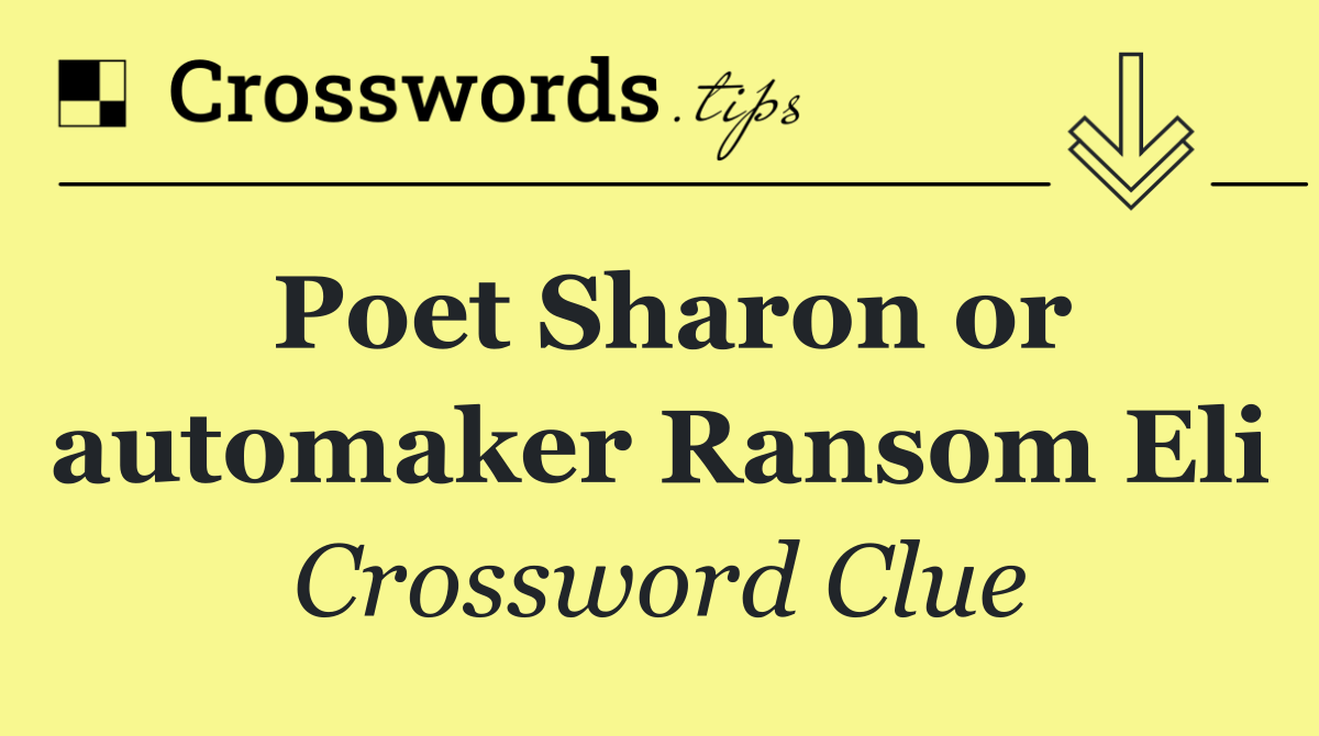 Poet Sharon or automaker Ransom Eli