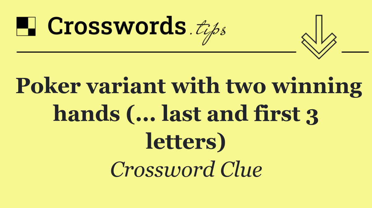 Poker variant with two winning hands (... last and first 3 letters)