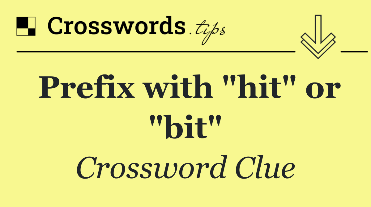 Prefix with "hit" or "bit"