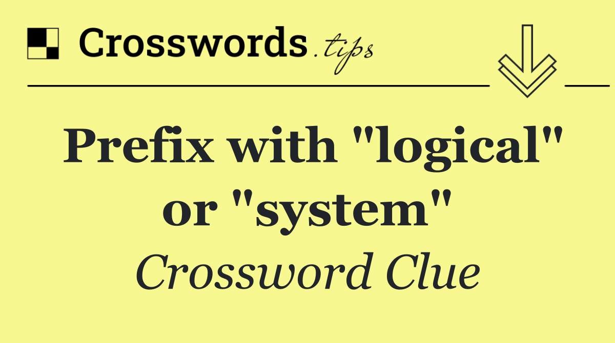 Prefix with "logical" or "system"