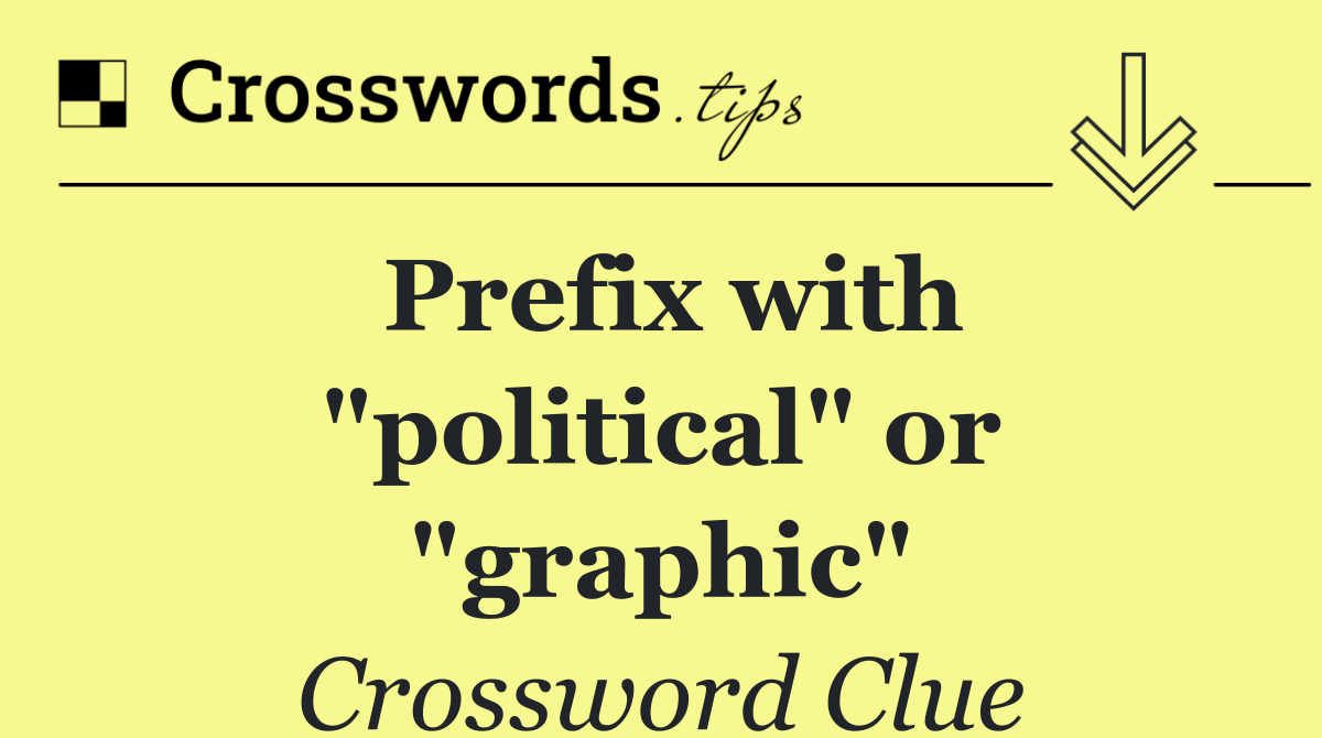 Prefix with "political" or "graphic"