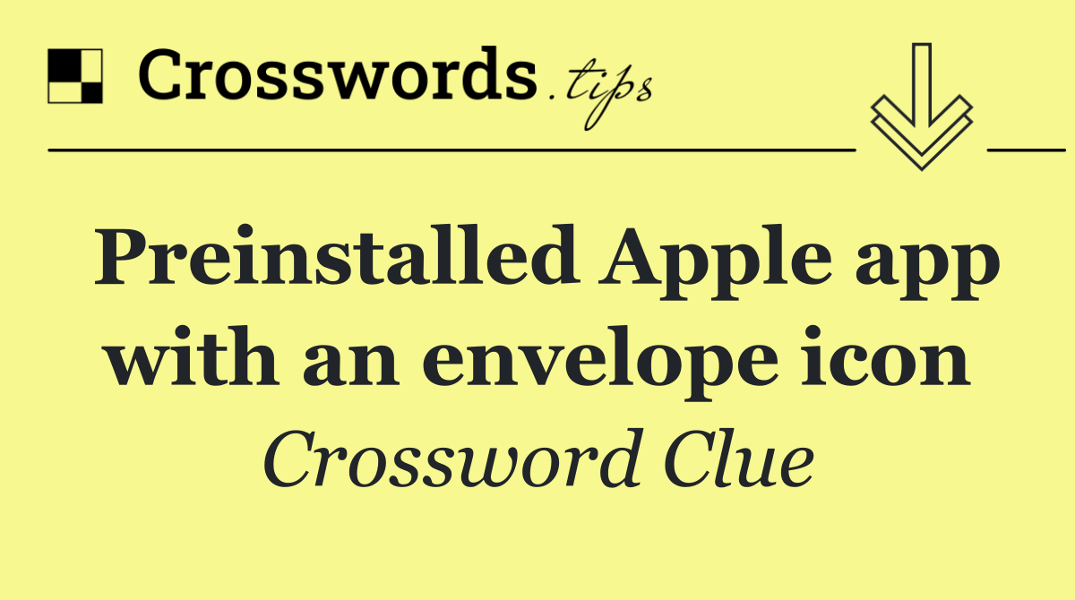 Preinstalled Apple app with an envelope icon