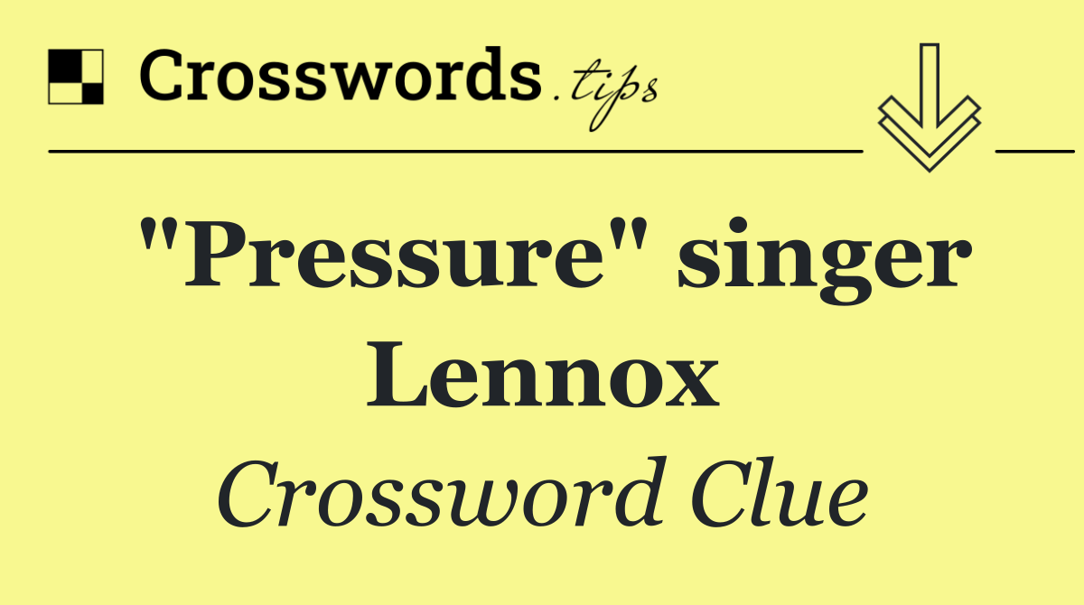 "Pressure" singer Lennox