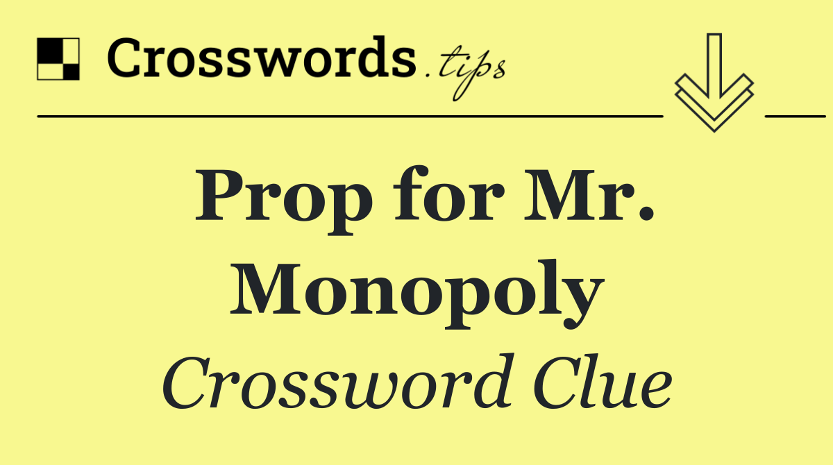 Prop for Mr. Monopoly