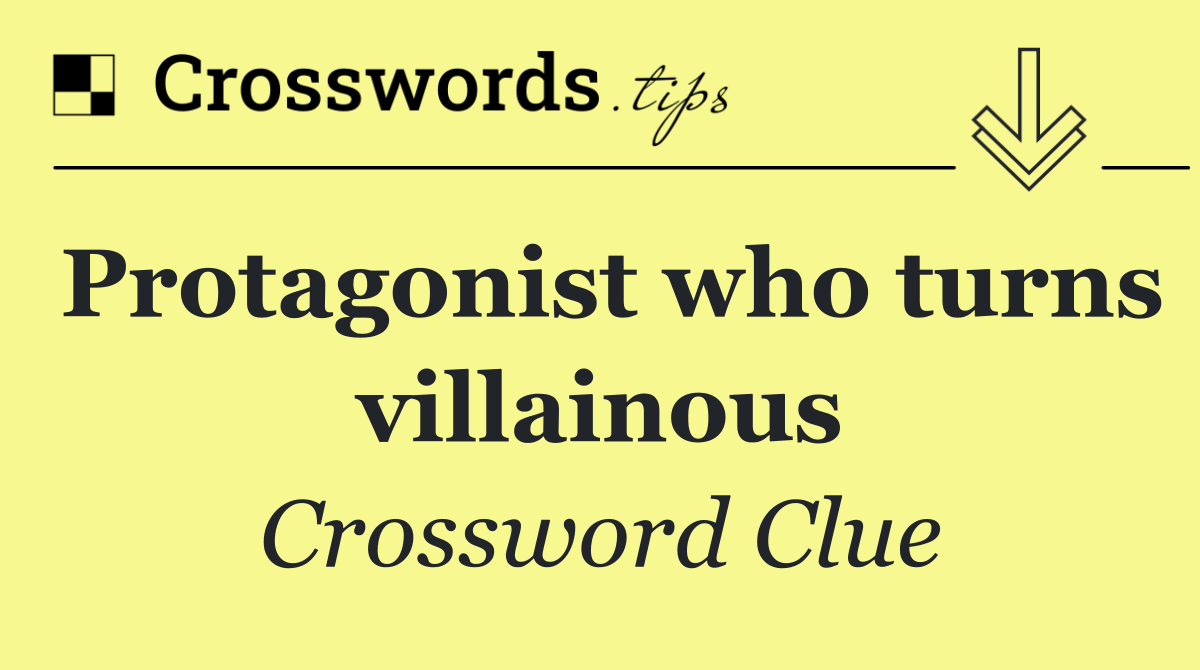 Protagonist who turns villainous