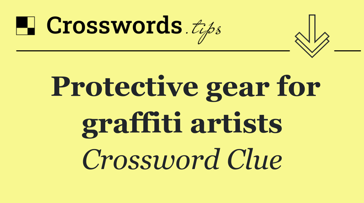 Protective gear for graffiti artists