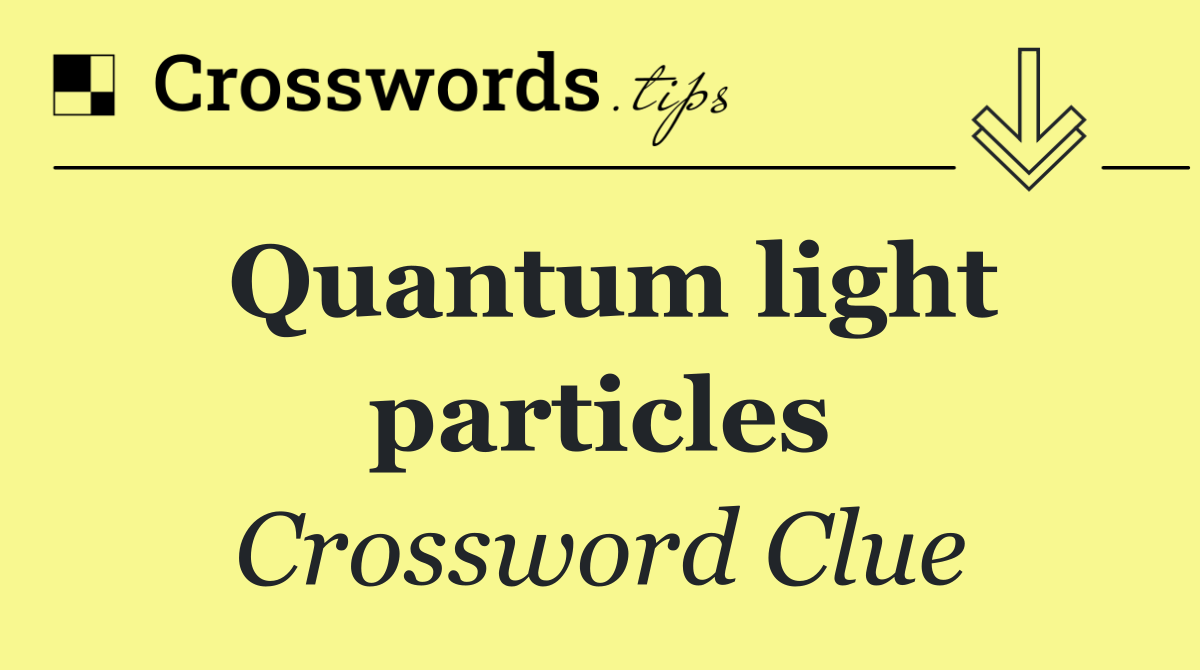 Quantum light particles