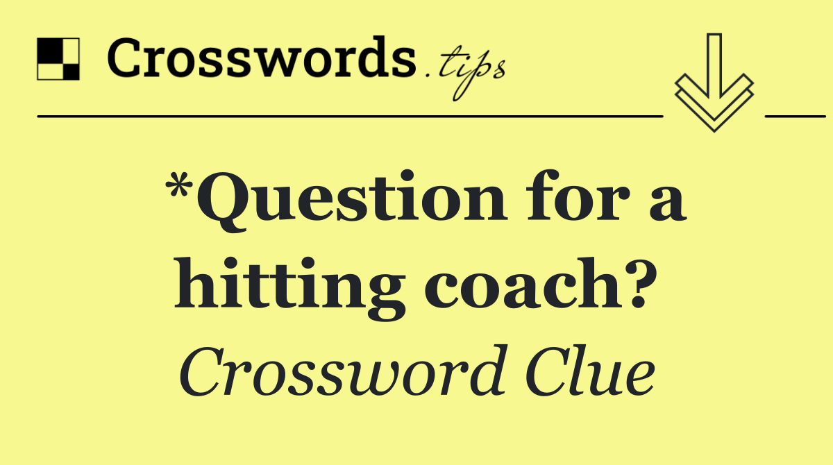 *Question for a hitting coach?