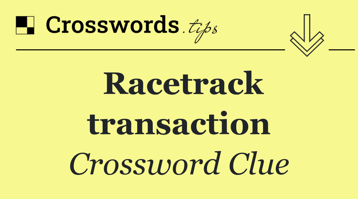 Racetrack transaction