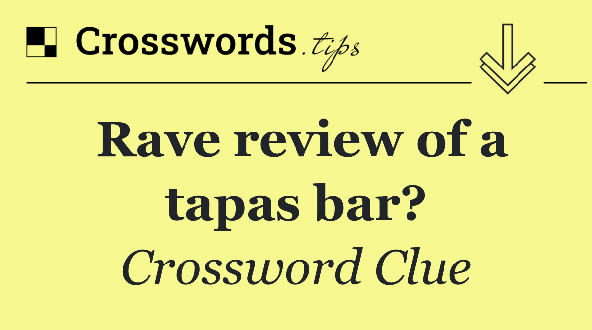 Rave review of a tapas bar?