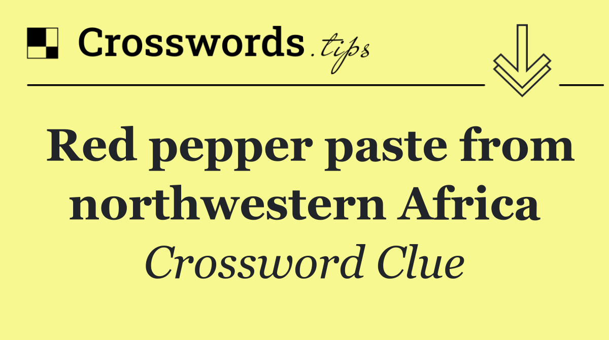 Red pepper paste from northwestern Africa