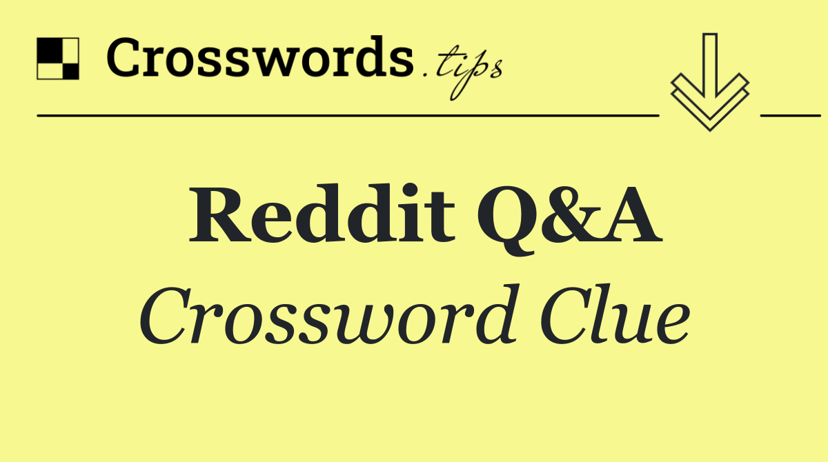 Reddit Q&A