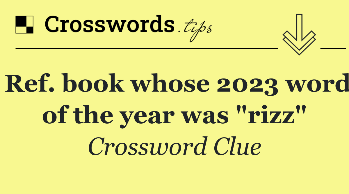 Ref. book whose 2023 word of the year was "rizz"