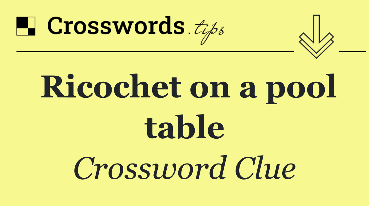 Ricochet on a pool table