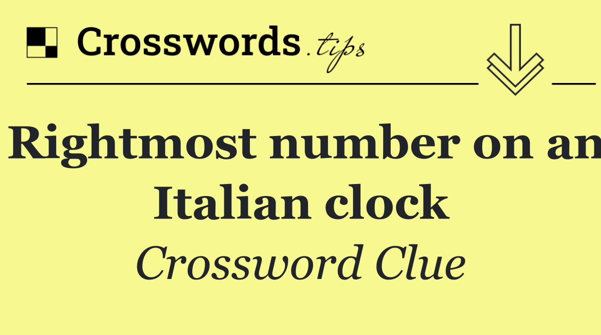 Rightmost number on an Italian clock