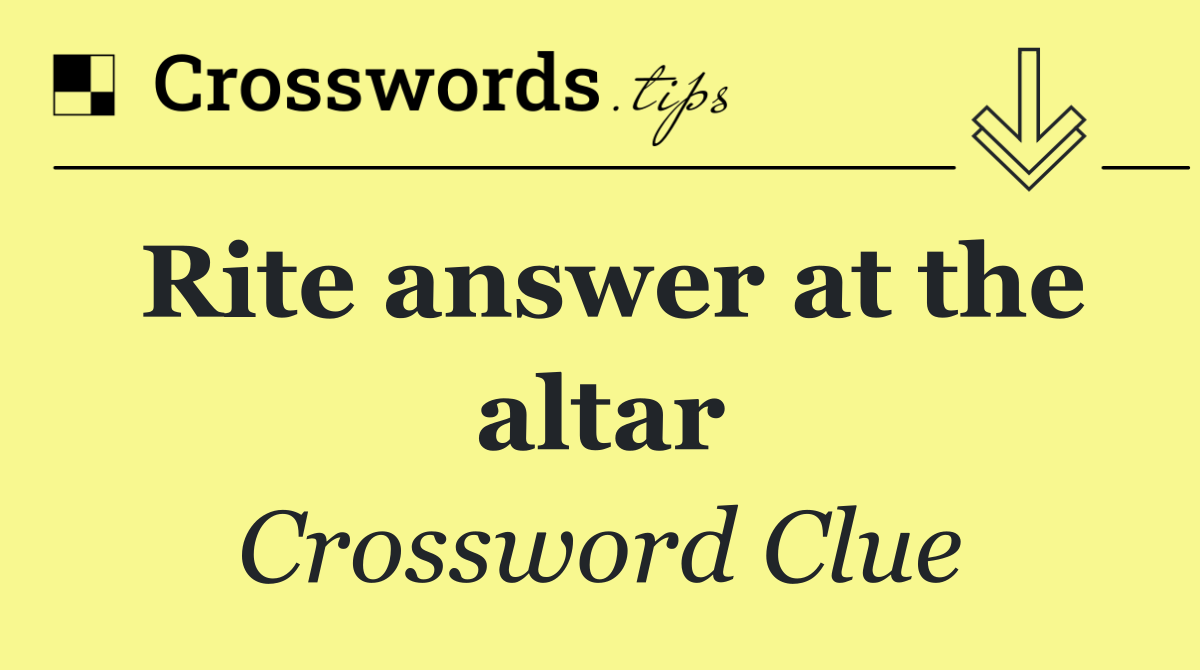 Rite answer at the altar