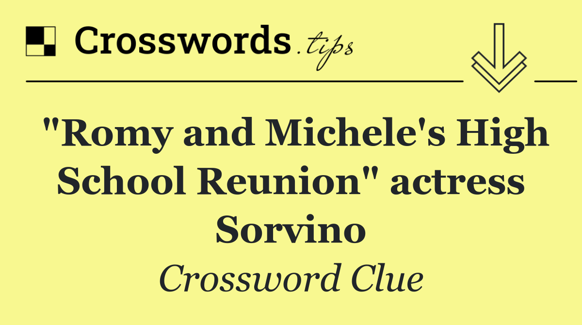 "Romy and Michele's High School Reunion" actress Sorvino