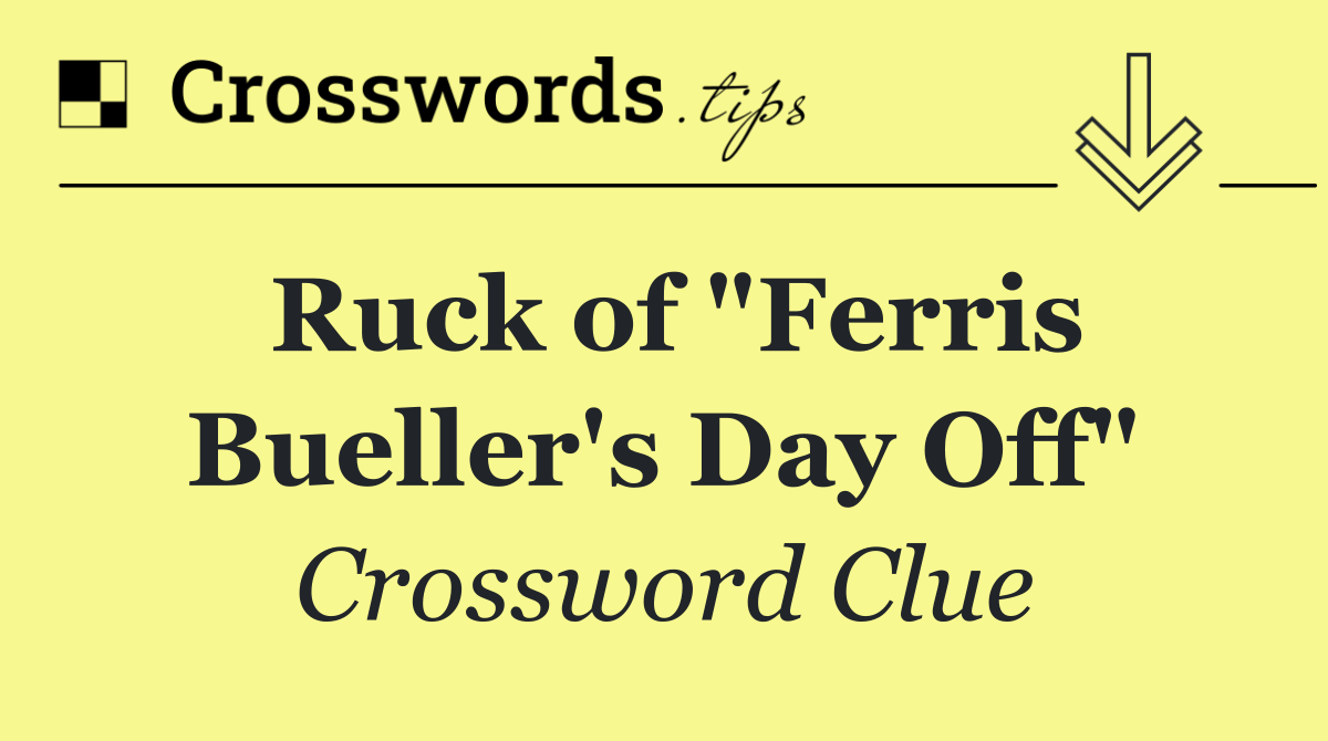 Ruck of "Ferris Bueller's Day Off"