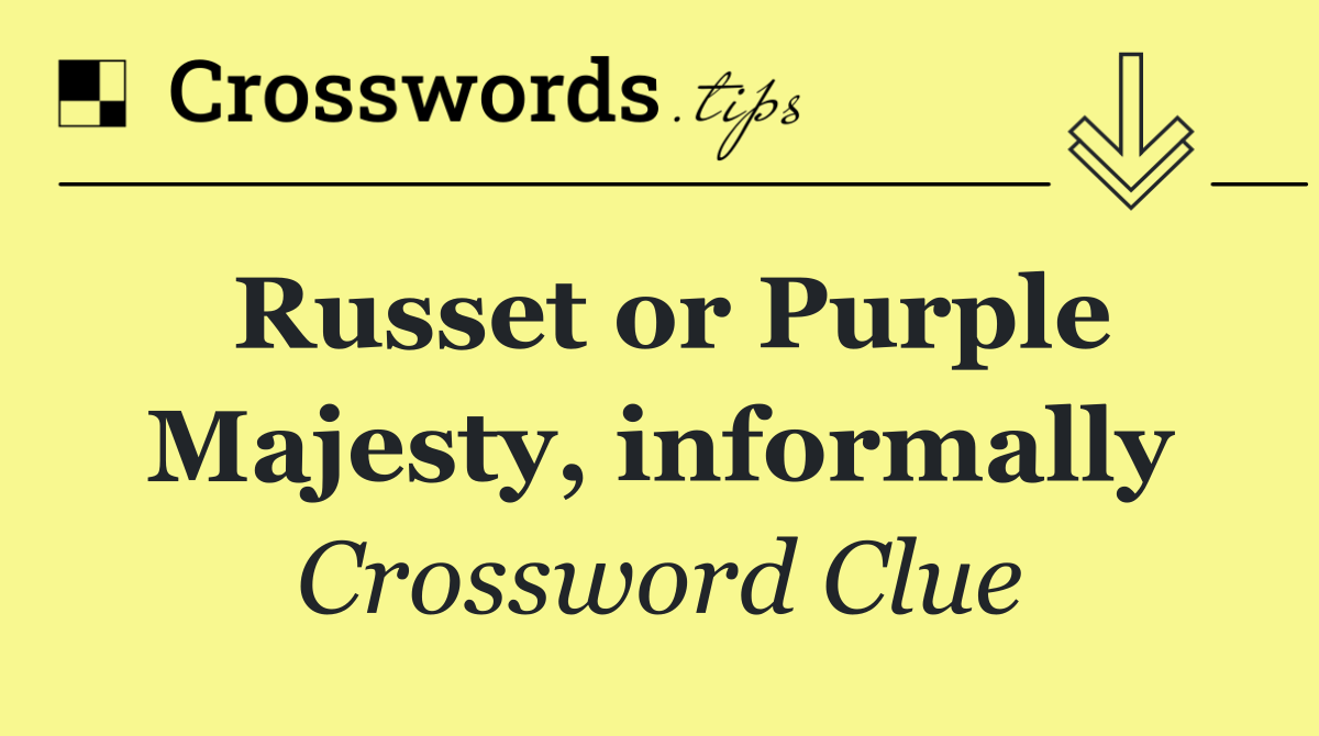 Russet or Purple Majesty, informally