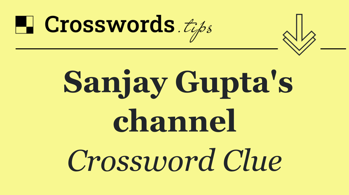 Sanjay Gupta's channel