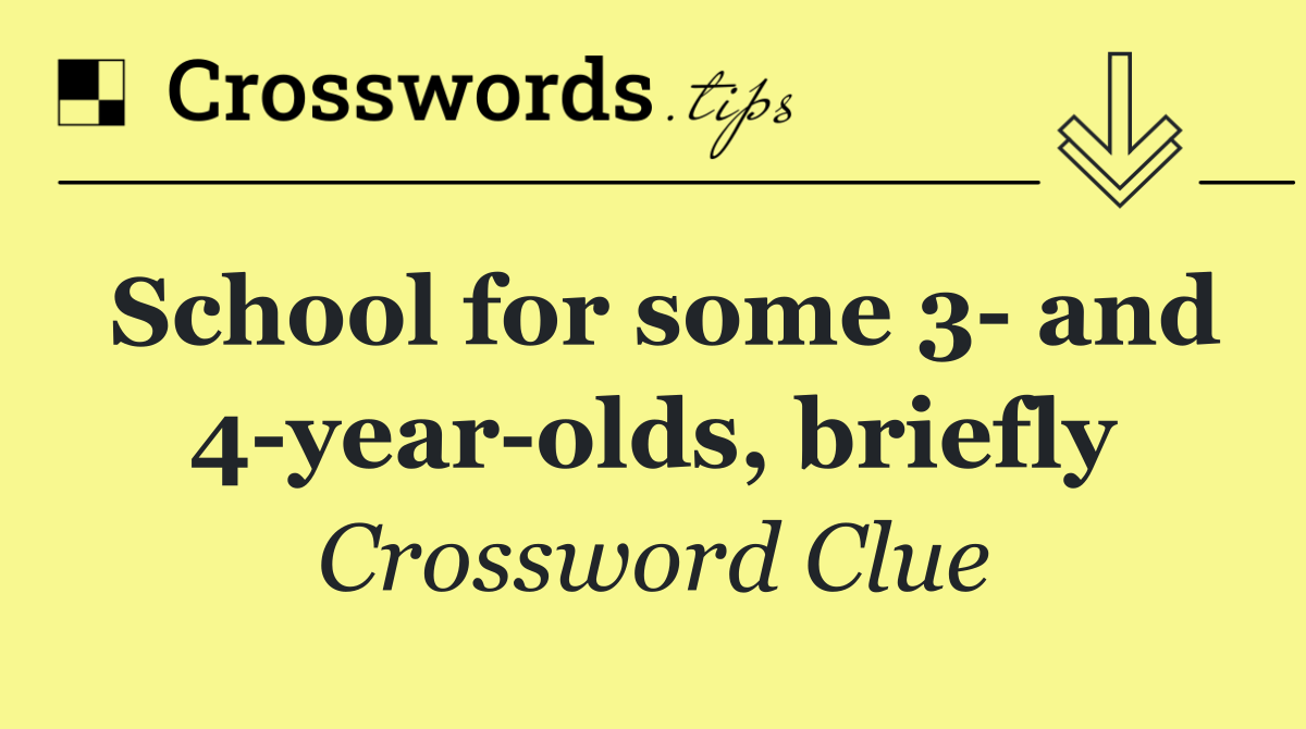 School for some 3  and 4 year olds, briefly