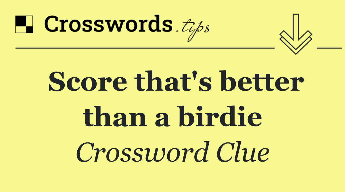 Score that's better than a birdie