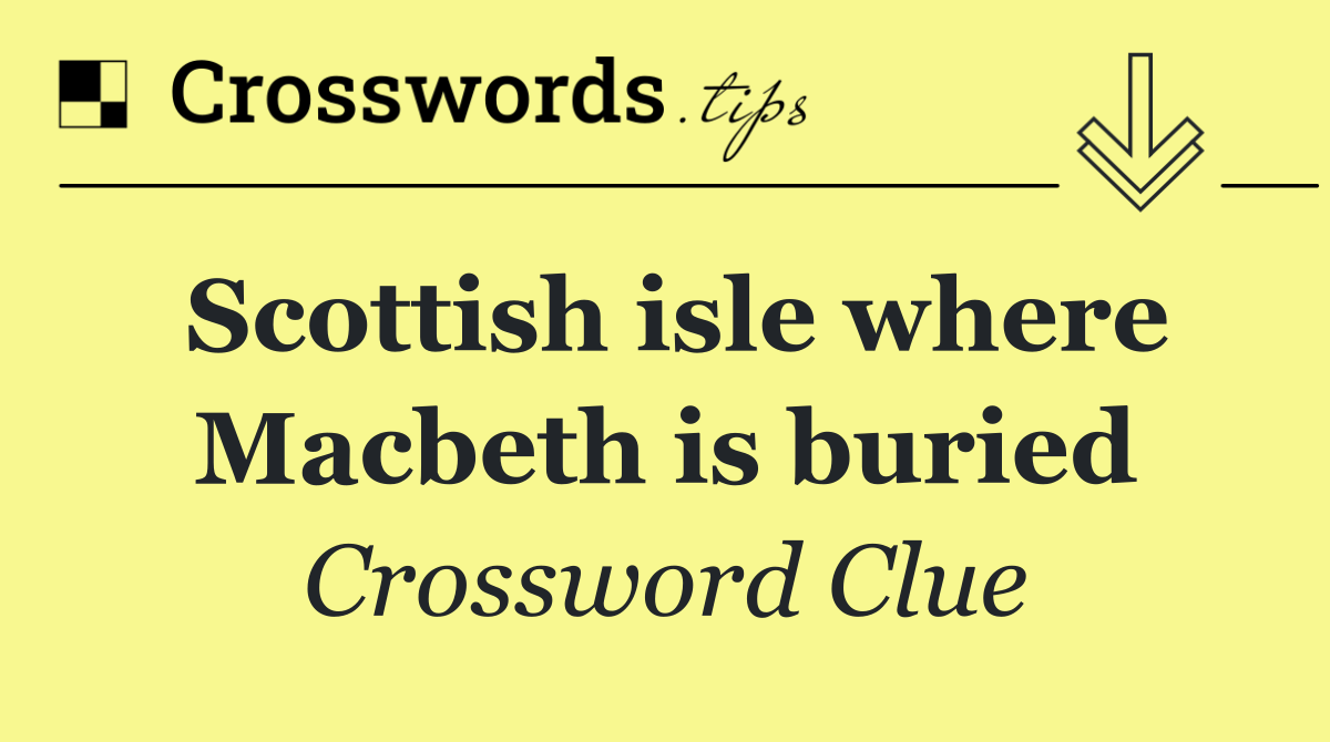 Scottish isle where Macbeth is buried