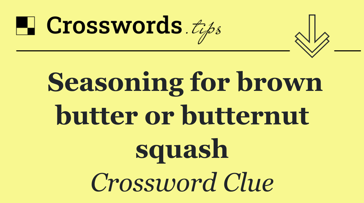 Seasoning for brown butter or butternut squash