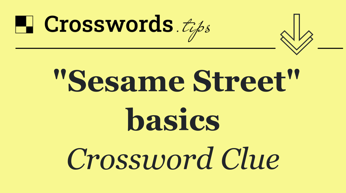 "Sesame Street" basics