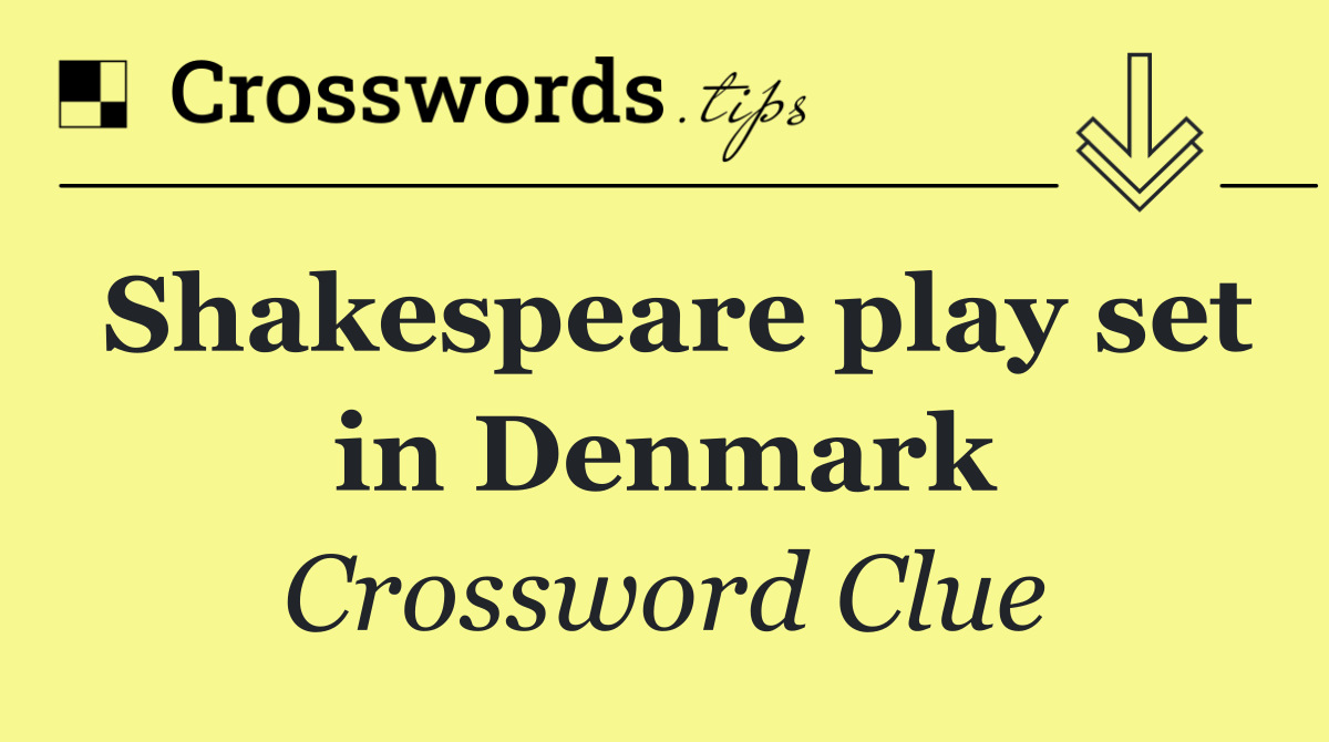 Shakespeare play set in Denmark