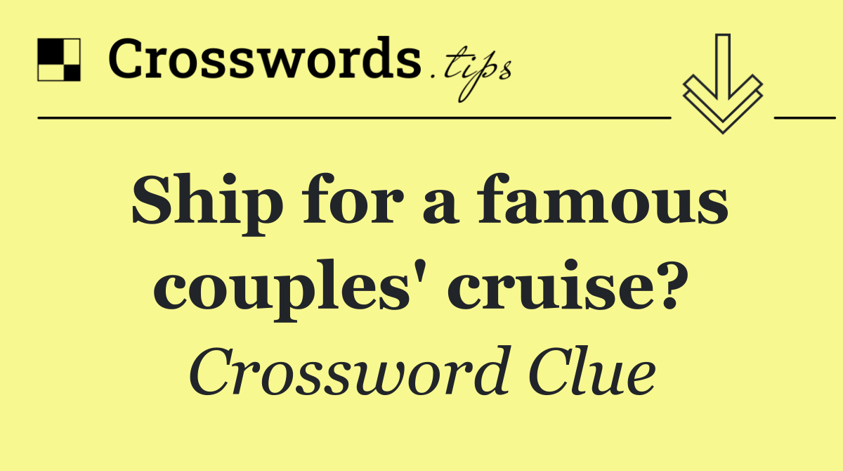 Ship for a famous couples' cruise?