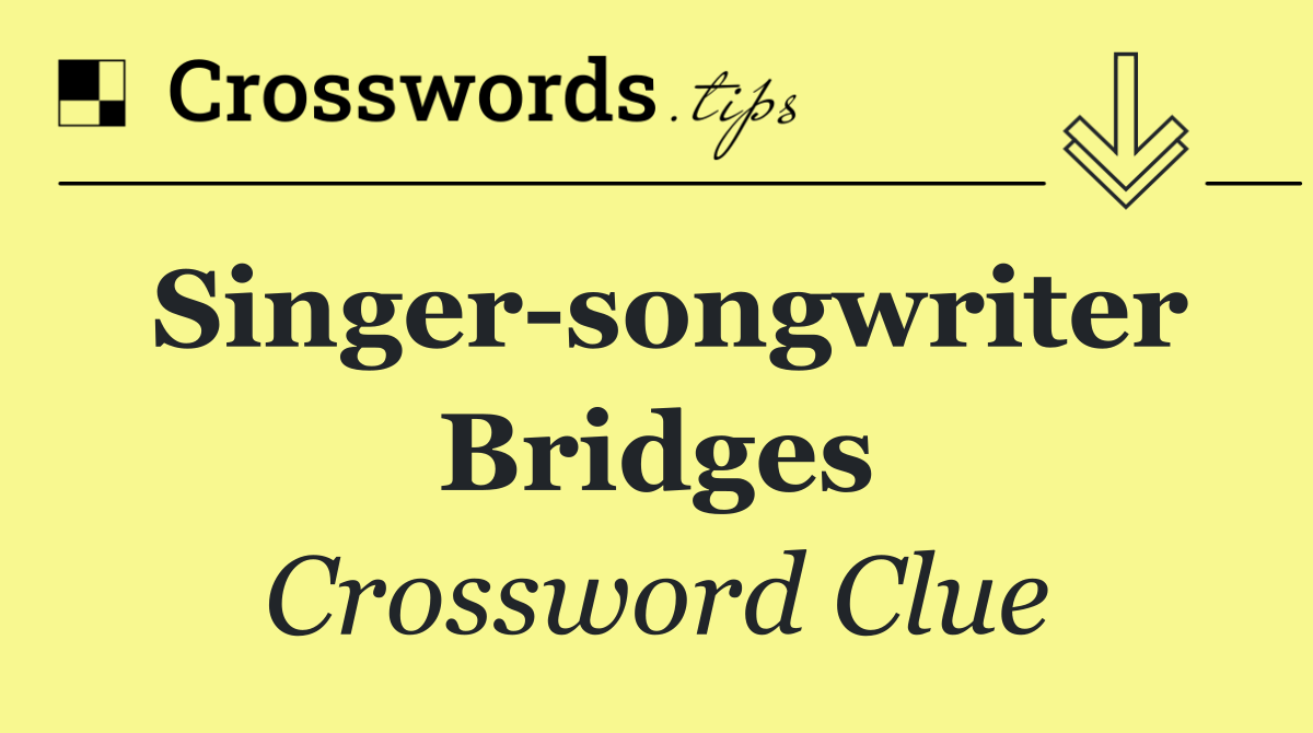 Singer songwriter Bridges