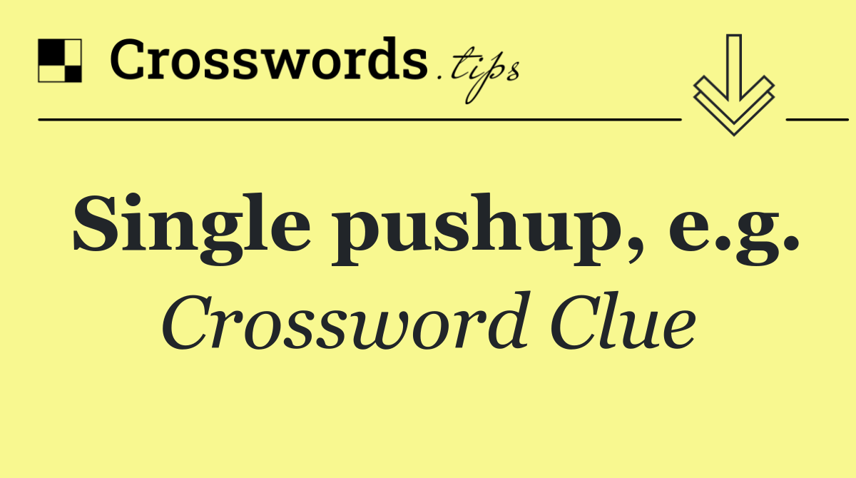 Single pushup, e.g.