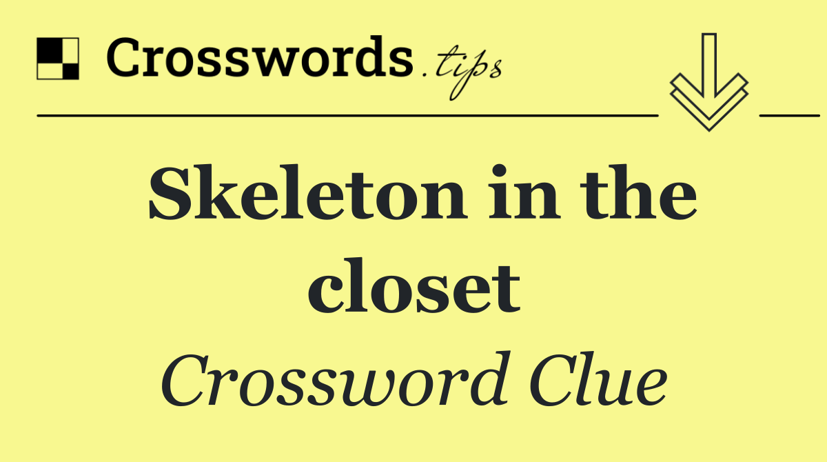 Skeleton in the closet