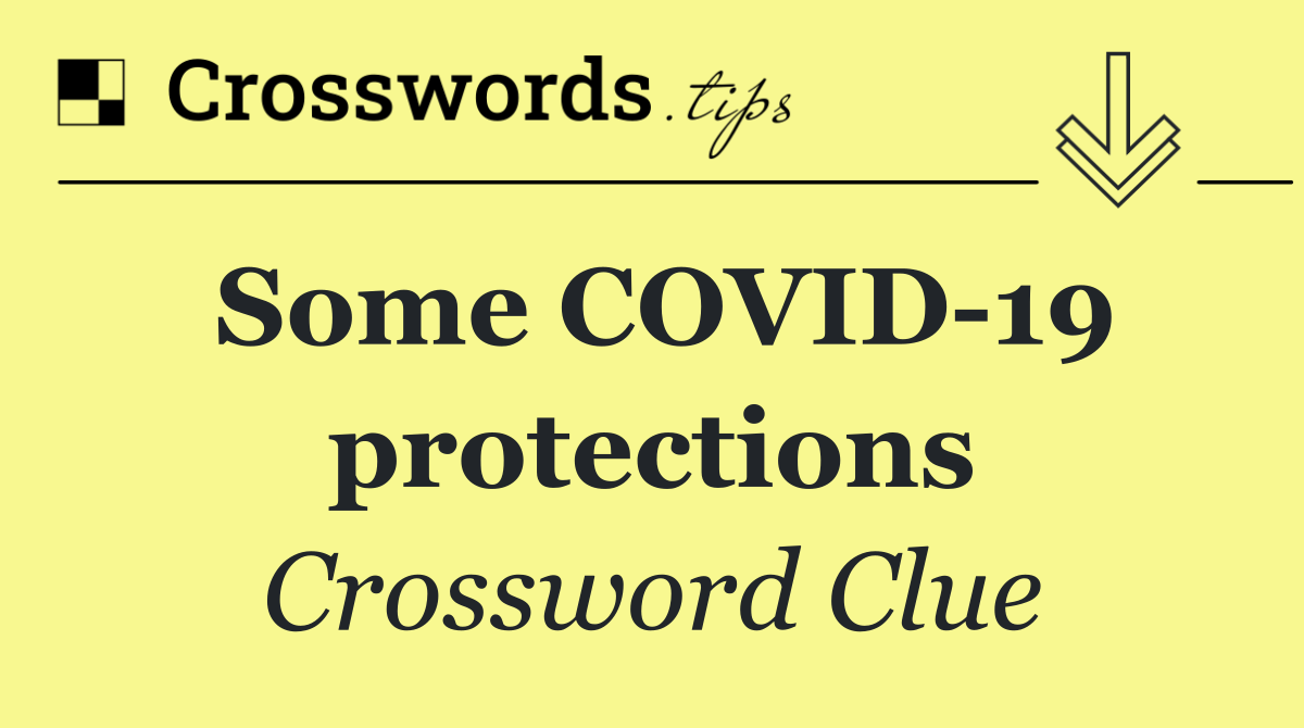 Some COVID 19 protections