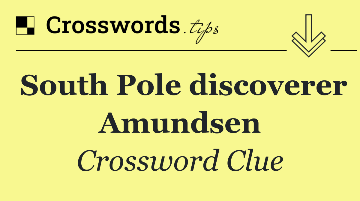 South Pole discoverer Amundsen