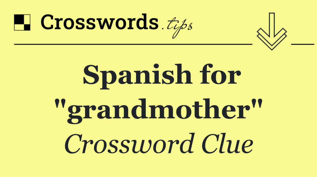 Spanish for "grandmother"