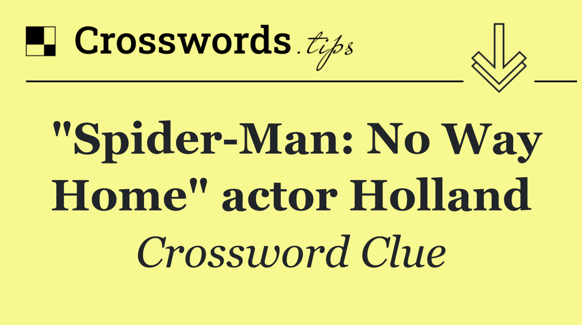 "Spider Man: No Way Home" actor Holland