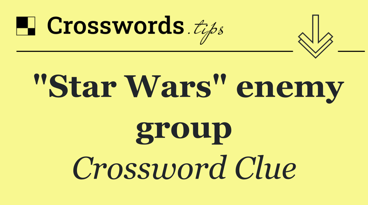 "Star Wars" enemy group